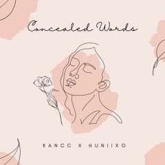 Concealed Words ft. Huniixo