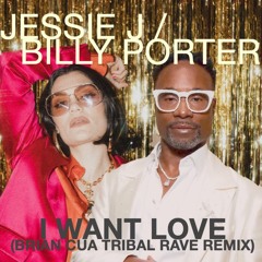 Jessie J Ft. Billy Porter - I Want Love (Brian Cua Tribal Rave Instrumental)
