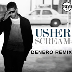 Usher - Scream (Denero Remix) (FREE DOWNLOAD)
