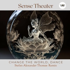 Sense Theater - Change The World, Dance (Stefan Alexander Thomas Remix) [Camel VIP Records]