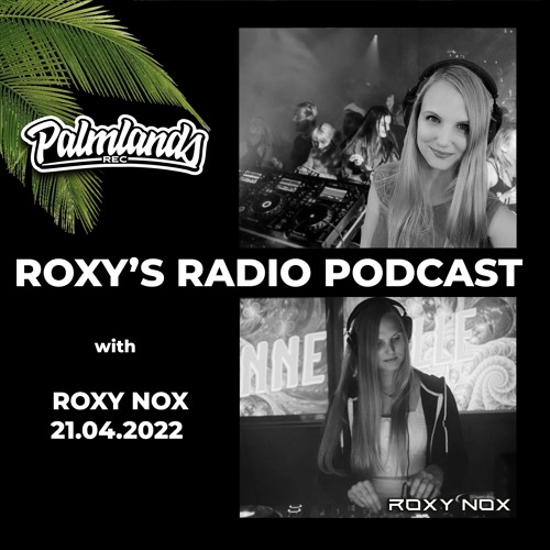 Stream ROXY'S RADIO PODCAST W/ ROXY NOX 21.04.2022 by PALMLANDS RECORDS |  Listen online for free on SoundCloud