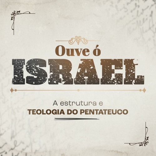 Ouve ó Israel: a estrutura e teologia do Pentateuco | Nathanael Baldez - Aula 01
