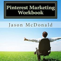 GET PDF 📘 Pinterest Marketing Workbook: How to Market Your Business on Pinterest by