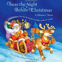 [Get] [EBOOK EPUB KINDLE PDF] Twas The Night Before Christmas: Edited by Santa Claus for the Benefit
