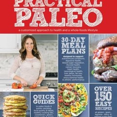 Read Online Practical Paleo 2nd Edition Updated and Expanded A Customized Approach to Health and a