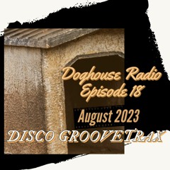 Doghouse Radio Episode 18 - Disco Groovetrax
