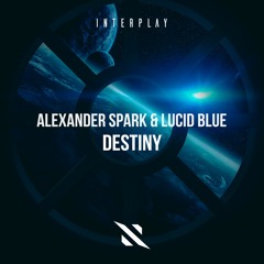 Alexander Spark & Lucid Blue - Destiny [FREE DOWNLOAD]
