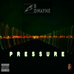 B Dwayne - Pressure