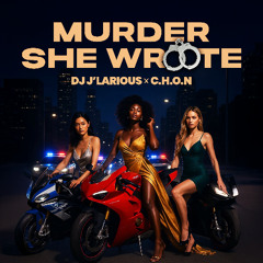 DJ J'LARIOUS FT C.H.O.N - Murder She Wrote