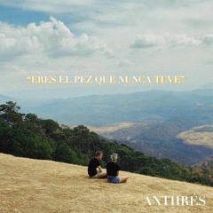 Anthrés  Eres como el pez que nunca tuve
