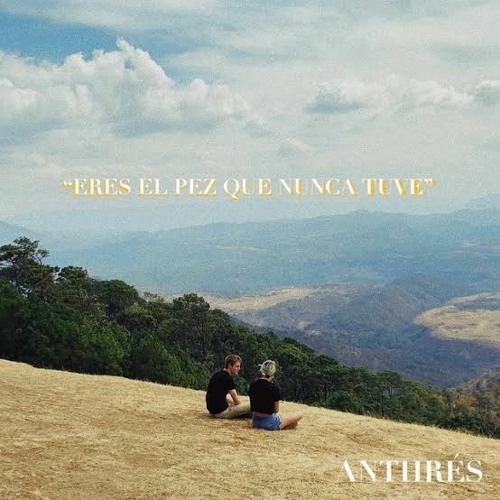 Anthrés  Eres como el pez que nunca tuve