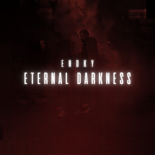 Stream ETERNAL DARKNESS by ENDKY | Listen online for free on SoundCloud
