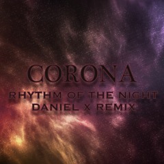 Corona - Rhythm Of The Night (Daniel X Remix)