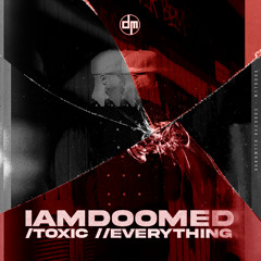 IAMDOOMED - Toxic