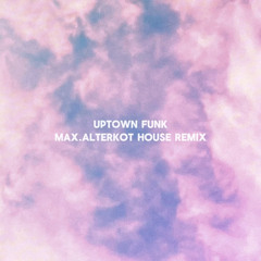 Uptown funk (Alterkot house remix)