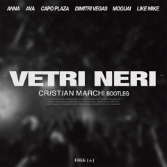 ANNA, AVA, CAPO PLAZA, DIMITRI VEGAS, MOGUAI, LIKE MIKE - Vetri Neri (Cristian Marchi Bootleg)