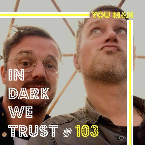 You Man - IN DARK WE TRUST #103