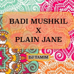 Badi Mushkil X plain Jane ll DJ Tamim Remix 2022