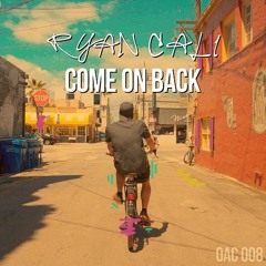 Ryan Cali - Come On Back