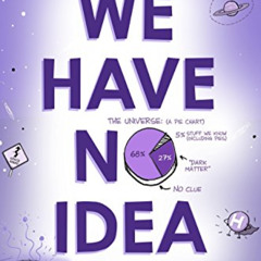 [Free] EPUB 🗂️ We Have No Idea: A Guide to the Unknown Universe by  Jorge Cham &  Da