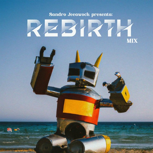 Stream REBIRTH MIX 🤖 // Edits House Amapiano UKG & more by Sandro