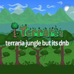 terraria jungle but it's dnb