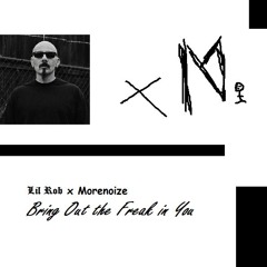 Lil Rob x Morenoize - Bring Out The Freak In You *WIP*