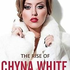 [VIEW] [PDF EBOOK EPUB KINDLE] The Rise of Chyna White by Faith 💗