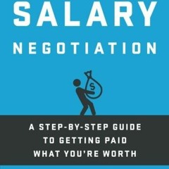 ACCESS [EBOOK EPUB KINDLE PDF] Fearless Salary Negotiation: A step-by-step guide to getting paid wha