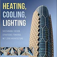 Heating, Cooling, Lighting: Sustainable Design Strategies Towards Net Zero ArchitectureBooks⚡️Downlo
