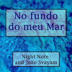 No fundo do meu mar | 𝗡𝗶𝗴𝗵𝘁 𝗡𝗼𝘁𝗲 and 𝗦𝘃𝗮𝘆𝗮𝗺