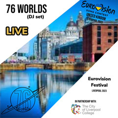 76 Worlds LIVE @ EUROVISION SONG CONTEST 2023, Albert Dock, Liverpool