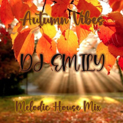 Autumn Vibes Melodic Mix by DJ EMily