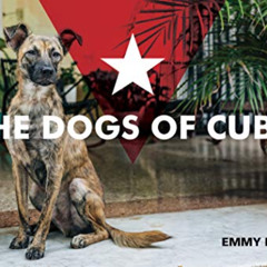 READ PDF 💏 The Dogs of Cuba by  Emmy Park [EPUB KINDLE PDF EBOOK]