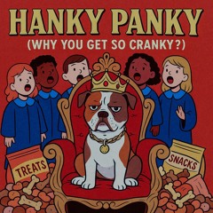 Hanky Panky (Why You Get So Cranky)
