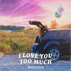 Mikalyn - I Love You Too Much (Wavewatcher Remix)