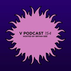 V Podcast 154 - Hosted by Bryan Gee w/ Sl8r Guest Mix