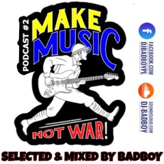 Make Music...Not War!!! (Podcast #2)
