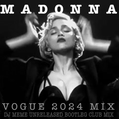 Madonna - Vogue 2024 (DJ Meme Unreleased Extended Club Bootleg Mix)