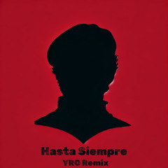YRO - Hasta Siempre (Remix)