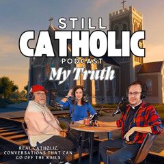 Still Catholic My Truth