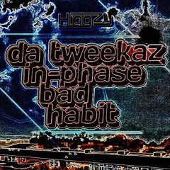 Da Tweekaz & In-Phase - Bad Habit (Higgzy Bootleg) *FREE DL*