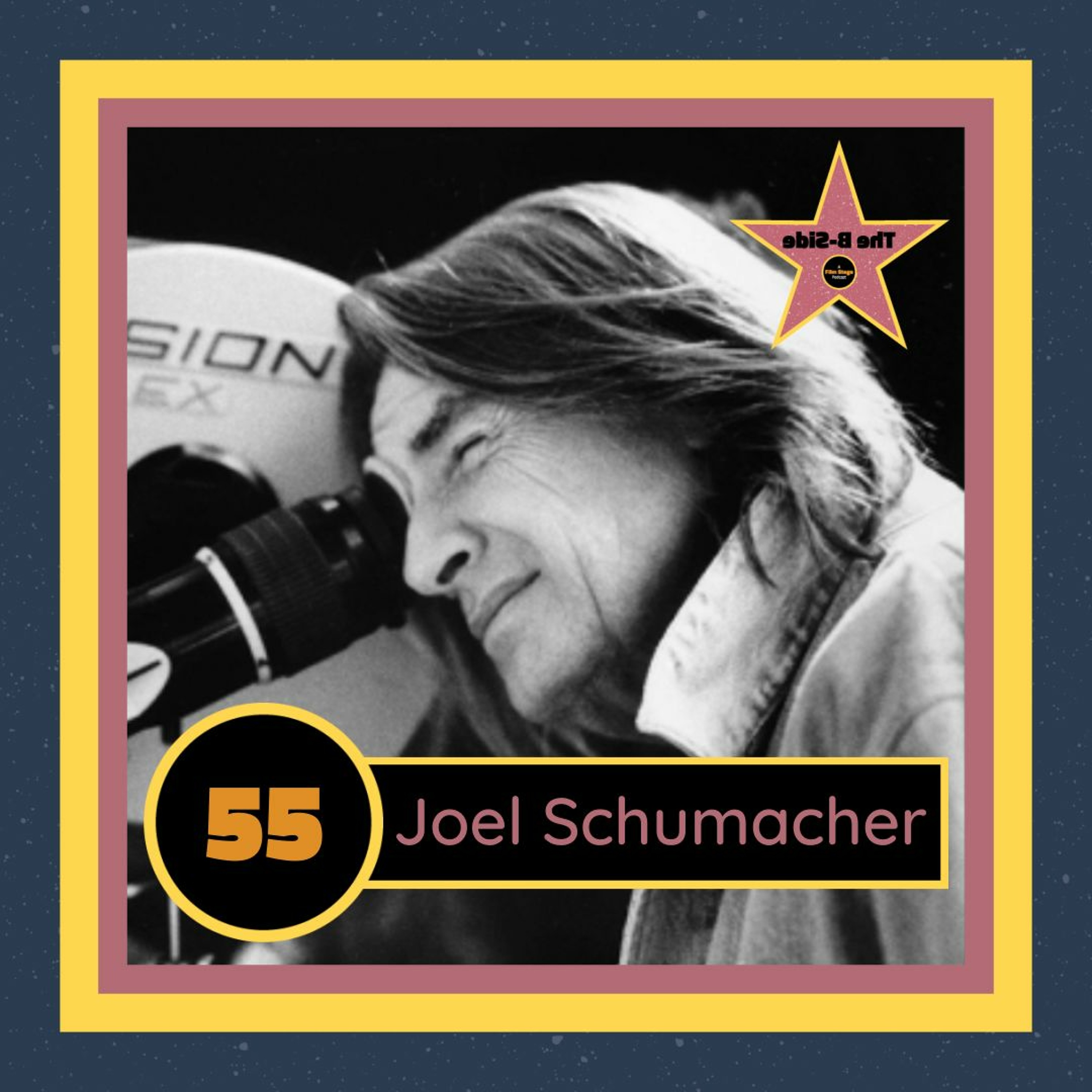 Ep. 55 – Joel Schumacher