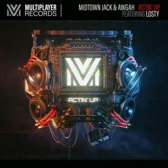 Midtown Jack & Awgah Ft Losty - Actin' Up (Radio Edit)