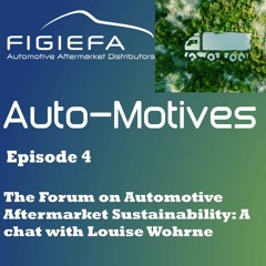 Episode 4: The Forum on Automotive Aftermarket Sustainability - with Louise Wohrne