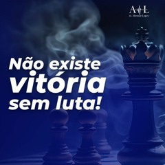 Não existe vitória sem luta!