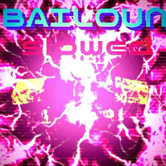 ﻿BAILOUN SLOWED - DJ M-A
