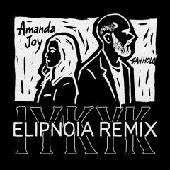 San Holo, Amanda Joy - IYKYK (Elipnoia Remix) [FREE DL]