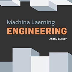 [Download] PDF ☑️ Machine Learning Engineering by  Andriy Burkov EBOOK EPUB KINDLE PD