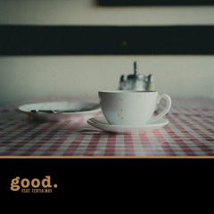 Good (feat. Tertia May)